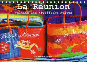 La Réunion – Vulkane und kreolische Kultur (Tischkalender 2019 DIN A5 quer) von Werner Altner,  Dr.