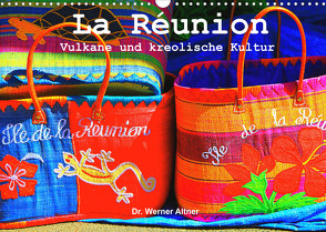 La Réunion – Vulkane und kreolische Kultur (Wandkalender 2022 DIN A3 quer) von Werner Altner,  Dr.