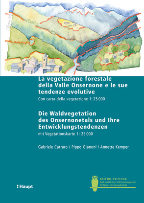 La vegetazione forestale della Valle Onsernone e le sue tendenze evolutive / Die Waldvegetation des Onsernonetals und ihre Entwicklungstendenzen von Carraro,  Gabriele, Gianoni,  Pippo, Kemper,  Annette