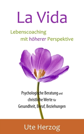 La Vida – Lebenscoaching mit höherer Perspektive von Herzog,  Ute