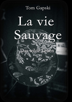 La vie Sauvage – das wilde Leben von Gapski,  Tom