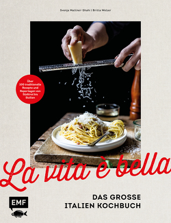 La vita è bella – Das große Italien Kochbuch von Mattner-Shahi,  Svenja, Welzer,  Britta