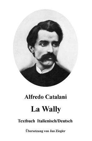 La Wally: Italienisch/Deutsch von Catalani,  Alfredo, Ziegler,  Jan