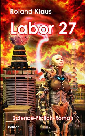 Labor 27 – Science-Fiction-Roman von Klaus,  Roland