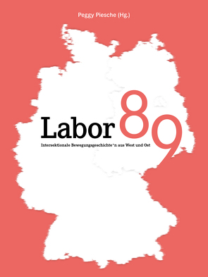 Labor 89 von Awosusi,  Anita, Ayten,  Nuran, Choi,  Sun-ju, Kenawi,  Samirah, killjoy,  decolonial, Lauré al-Samarai,  Nicola, Nguyen,  Angelika, Oguntoye,  Katharina, Piesche,  Peggy, Röder Sissoko,  Ina, Sumalgy,  Jeanette