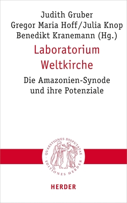 Laboratorium Weltkirche von Chase,  Nathan, Eckholt,  Margit, Fornet-Ponse,  Thomas, Gmainer-Pranzl,  Franz, Gruber,  Judith, Hoff,  Gregor Maria, Jacobsen,  Eneida, Jahnel,  Claudia, Jeggle-Merz,  Birgit, Kirschner,  Martin, Knop,  Julia, Kranemann,  Benedikt, Müßig,  Dietmar, Reinart,  Regina, Rettenbacher,  Sigrid, Rouwhorst,  Gerard, Silber,  Stefan, Tan,  Jonathan Y., Tauchner,  Christian, Weiler,  Birgit