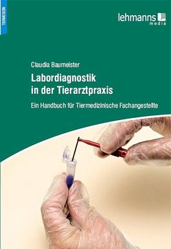 Labordiagnostik in der Tierarztpraxis von Baumeister,  Claudia