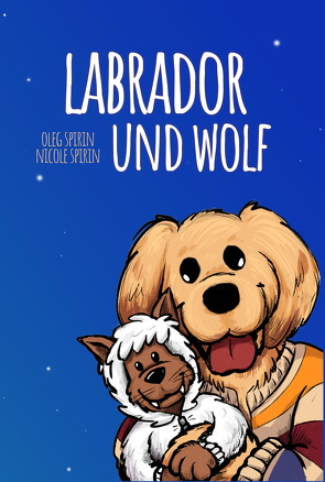 Labrador und Wolf von Spirin,  Nicole, Spirin,  Oleg