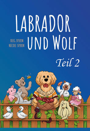 Labrador und Wolf Teil 2 von Spirin,  Nicole, Spirin,  Oleg