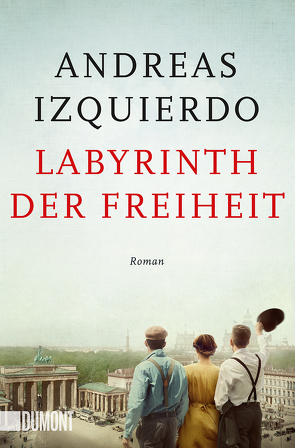 Labyrinth der Freiheit von Izquierdo,  Andreas