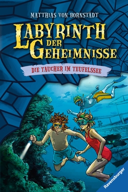Labyrinth der Geheimnisse, Band 6: Taucher im Teufelssee von Bornstädt,  Matthias von, Christoph,  Silvia