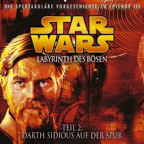 Labyrinth des Bösen 2 – Darth Sidious auf der Spur von Döring,  Oliver, Luceno,  James, Williams,  John