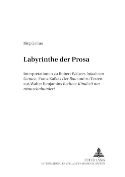 Labyrinthe der Prosa von Gallus,  Jörg