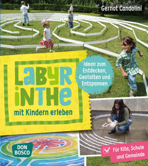 Labyrinthe mit Kindern erleben von Candolini,  Gernot