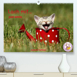 lach mit…just smile (Premium, hochwertiger DIN A2 Wandkalender 2023, Kunstdruck in Hochglanz) von Hutfluss,  Jeanette