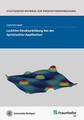 Lackfilm-Strukturbildung bei der Spritzlackier-Applikation. von Hager,  Christian