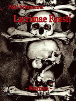 Lacrimae Fausti – Roman – Thriller von Schmenler,  Paul