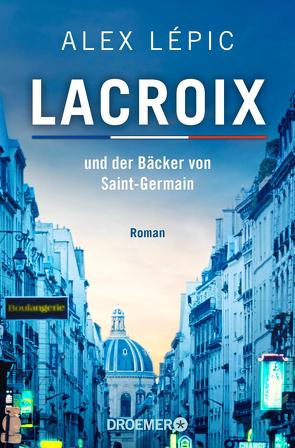 Lacroix und der Bäcker von Saint-Germain von Lépic,  Alex