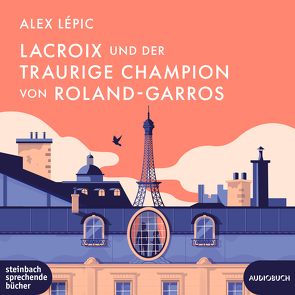 Lacroix und der traurige Champion von Roland-Garros von Lépic,  Alex, Manteuffel,  Felix von