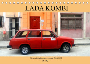 LADA KOMBI – Die sowjetische Auto-Legende WAS-2102 (Tischkalender 2022 DIN A5 quer) von von Loewis of Menar,  Henning