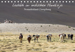 Ladakh im indischen Himalaja – Nomadenland Changthang – Bergweh ® (Tischkalender 2021 DIN A5 quer) von Esser,  Barbara