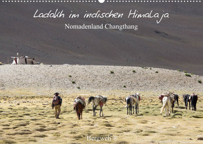 Ladakh im indischen Himalaja – Nomadenland Changthang – Bergweh ® (Wandkalender 2022 DIN A2 quer) von Esser,  Barbara