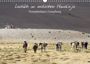 Ladakh im indischen Himalaja – Nomadenland Changthang – Bergweh ® (Wandkalender 2023 DIN A3 quer) von Esser,  Barbara