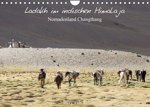 Ladakh im indischen Himalaja – Nomadenland Changthang – Bergweh ® (Wandkalender 2023 DIN A4 quer) von Esser,  Barbara