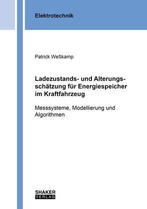 Ladezustands- und Alterungsschätzung für Energiespeicher im Kraftfahrzeug von Weßkamp,  Patrick