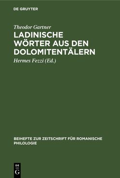 Ladinische Wörter aus den Dolomitentälern von Fezzi,  Hermes, Gartner,  Theodor