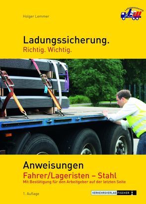 Ladungssicherung – Anweisungen Fahrer / Lageristen – Stahl von Lemmer,  Holger