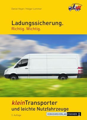 Ladungssicherung kleinTransporter und leichte Nutzfahrzeuge von Heyer,  Daniel, Lemmer,  Holger