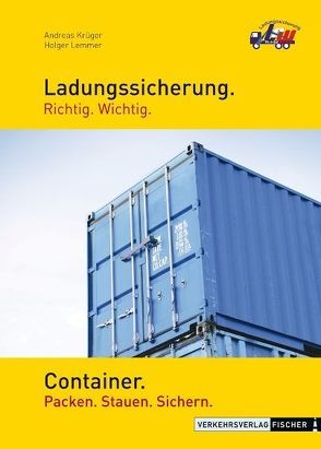 Ladungssicherung Richtig. Wichtig. Container von Krüger,  Andreas, Lemmer,  Holger