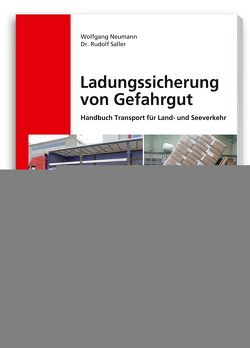 Ladungssicherung von Gefahrgut von Neumann,  Wolfgang, Saller,  Dr. Rudolf