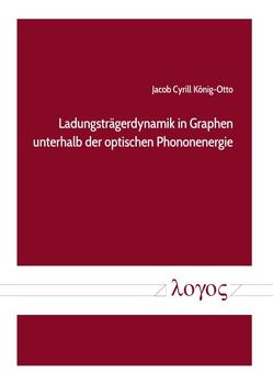 Ladungsträgerdynamik in Graphen unterhalb der optischen Phononenergie von König-Otto,  Jacob Cyrill