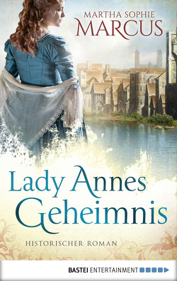 Lady Annes Geheimnis von Marcus,  Martha Sophie