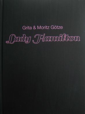 Lady Hamilton von Bode,  Ursula, Götze,  Grita, Götze,  Moritz
