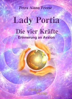Lady Portia – Die vier Kräfte von Freese,  Petra Aiana