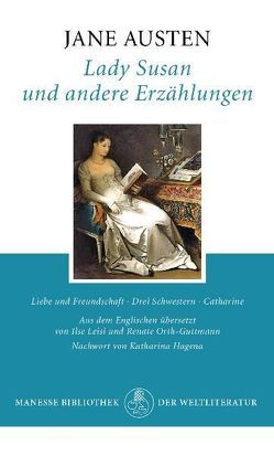 Lady Susan und andere Erzählungen von Austen,  Jane, Hagena,  Katharina, Leisi,  Ilse, Orth-Guttmann,  Renate