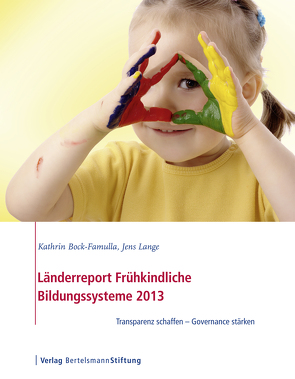 Länderreport Frühkindliche Bildungssysteme 2013 von Bock-Famulla,  Kathrin, Lange,  Jens