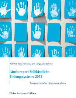 Länderreport Frühkindliche Bildungssysteme 2015 von Bock-Famulla,  Kathrin, Lange,  Jens, Strunz,  Eva