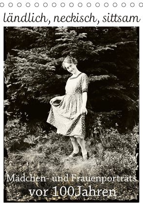 ländlich, neckisch, sittsam. Mädchen- und Frauenporträts vor 100 Jahren (Tischkalender 2020 DIN A5 hoch) von Galle,  Jost