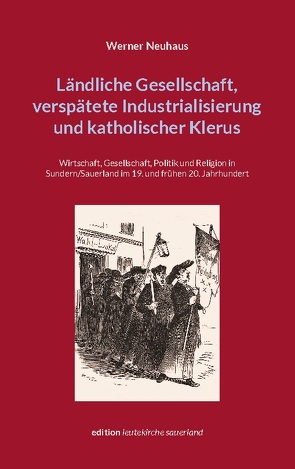 Ländliche Gesellschaft, verspätete Industrialisierung und katholischer Klerus von Neuhaus,  Werner