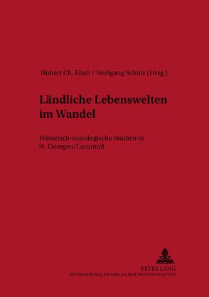 Ländliche Lebenswelten im Wandel von Ehalt,  Hubert Christian, Schulz,  Wolfgang