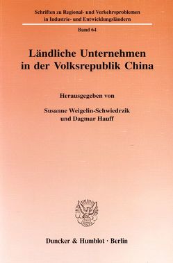 Ländliche Unternehmen in der Volksrepublik China. von Hauff,  Dagmar, Weigelin-Schwiedrzik,  Susanne