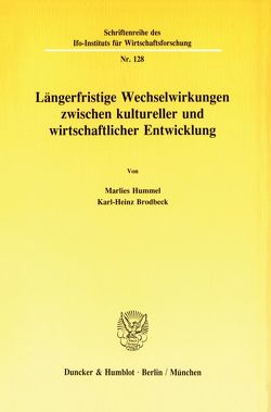 Längerfristige Wechselwirkungen zwischen kultureller und wirtschaftlicher Entwicklung. von Brodbeck,  Karl-Heinz, Hummel,  Marlies