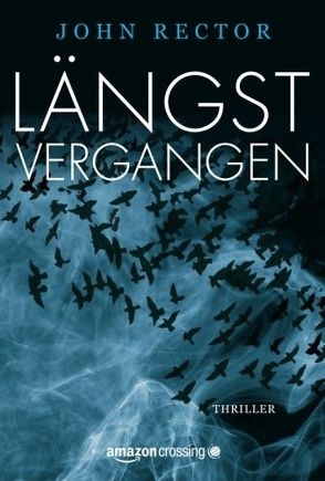 Längst vergangen: Thriller von Bergfeld,  Christiane, Rector,  John