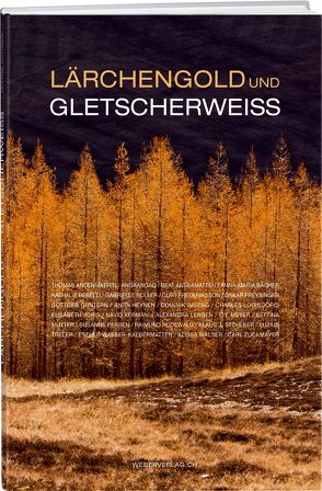 Lärchengold und Gletscherweiss von Andenmatten,  Thomas, Theler,  Luzius