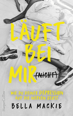 Läuft bei mir (nicht) – Wie du deiner Depression auf die Nerven gehst von Mackie,  Bella, Wais,  Johanna