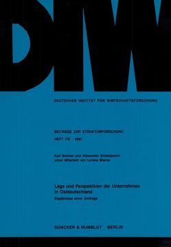 Lage und Perspektiven der Unternehmen in Ostdeutschland. von Blume,  Lorenz, Brenke,  Karl, Eickelpasch,  Alexander